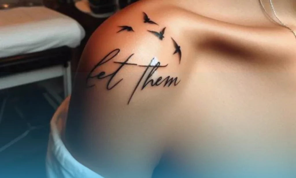 Let Them Tattoo Meaning, Designs & Symbolism for Women and Beyond